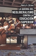 Portada del libro La guerra del neoliberalismo contra la educación superior