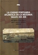 Portada del libro La ciudad portuaria atlántica en la historia, siglos XVI-XIX